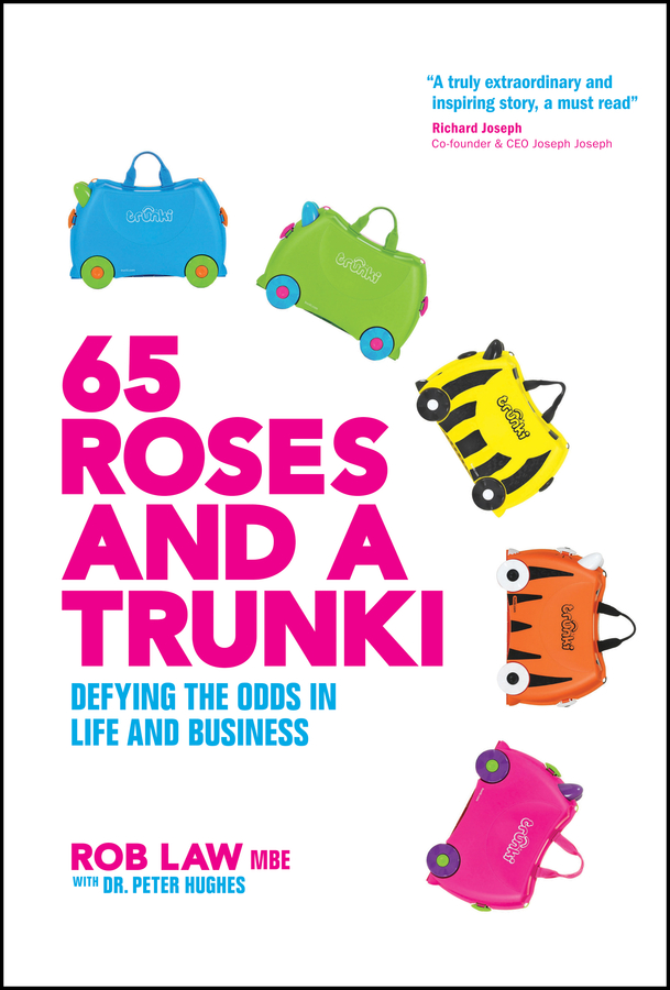 65 roses and a trunki - defying the odds in life and business Ebook